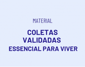 Coletas Validadas Essencial para Viver