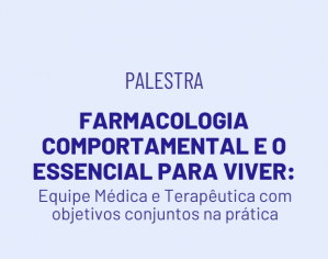 Farmacologia comportamental e o Essencial para Viver